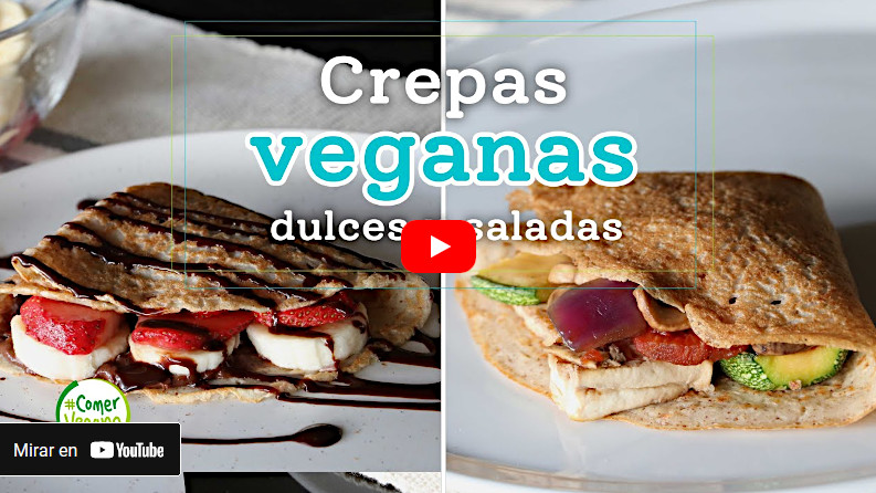 Video de crepas veganas dulces y saladas del canal Comer Vegano